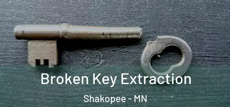 Broken Key Extraction Shakopee - MN